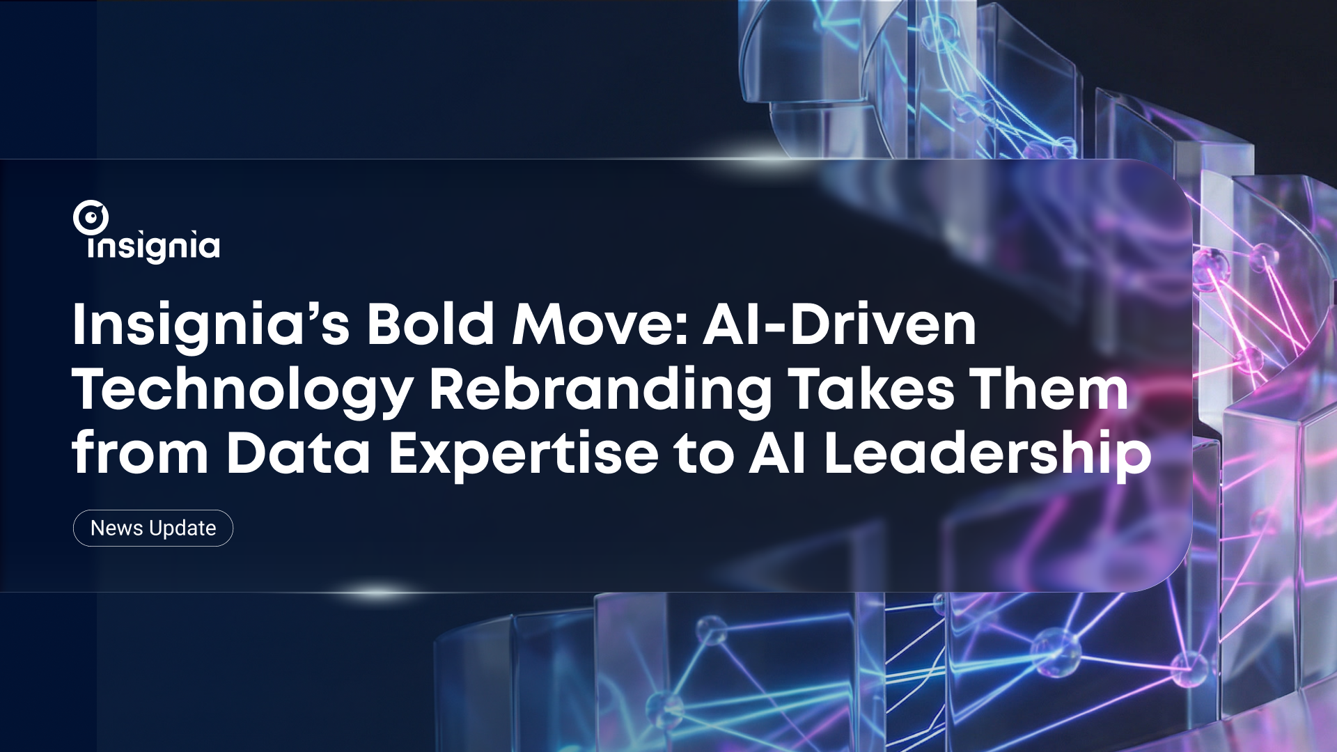 Insignia's Bold Move: AI-Driven Technology Rebranding Takes Them from Data Expertise to AI Leadership