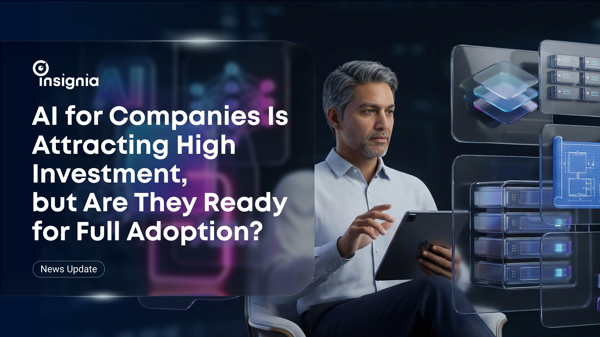 AI for Companies Is Attracting High Investment, but Are They Ready for Full Adoption?